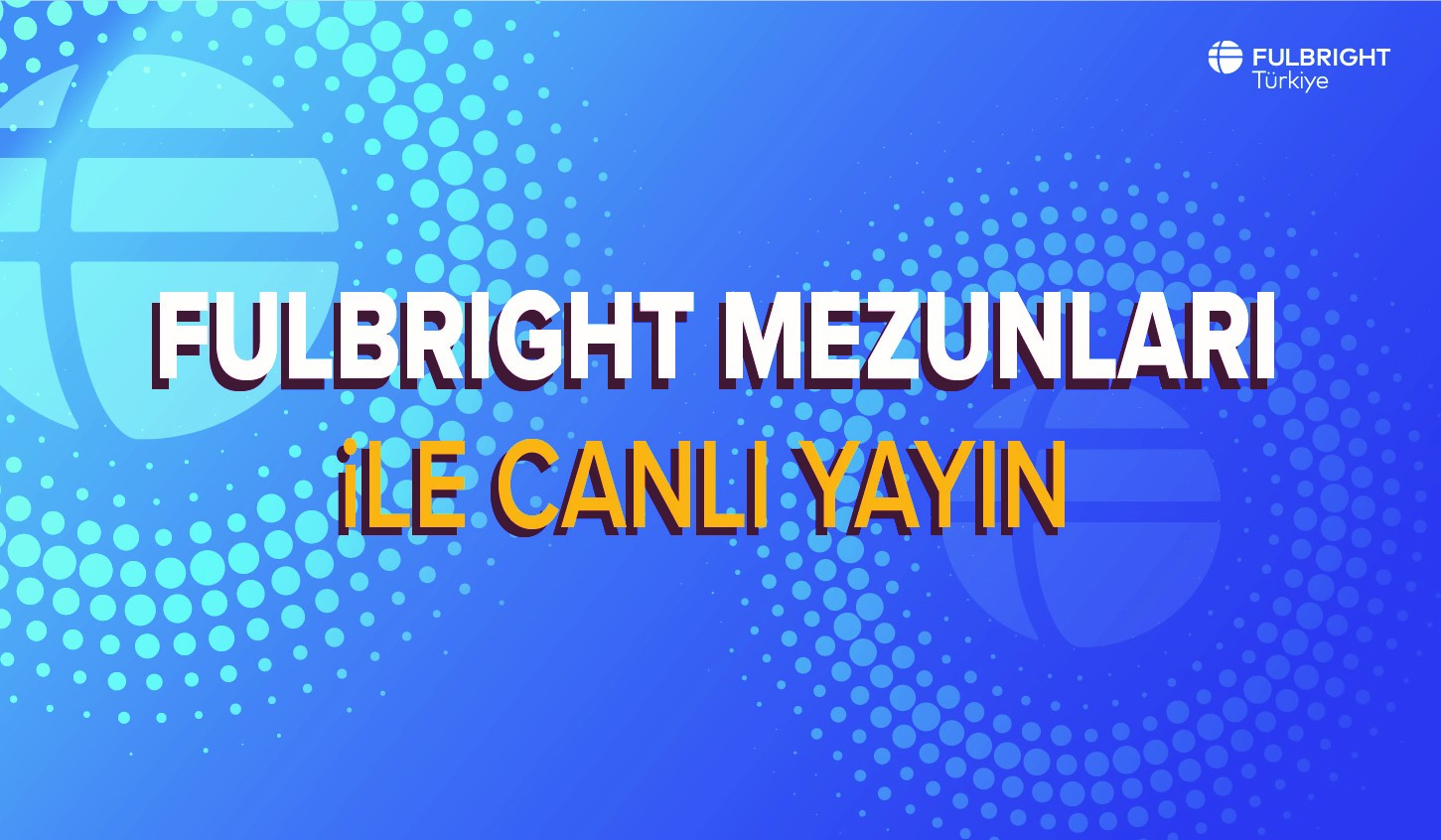 Fulbright Mezunları ile Canlı Yayın